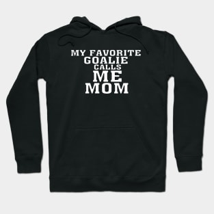 My Favorite Goalie Calls Me Mama T Shirts Hoodie